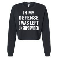 In my defense I was left unsupervised Cool Funny tee Cropped Pullover Crew