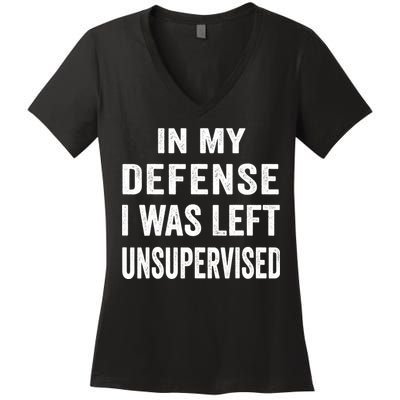 In my defense I was left unsupervised Cool Funny tee Women's V-Neck T-Shirt