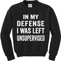 In my defense I was left unsupervised Cool Funny tee Kids Sweatshirt