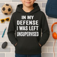 In my defense I was left unsupervised Cool Funny tee Kids Hoodie