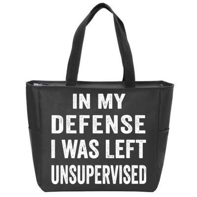 In my defense I was left unsupervised Cool Funny tee Zip Tote Bag