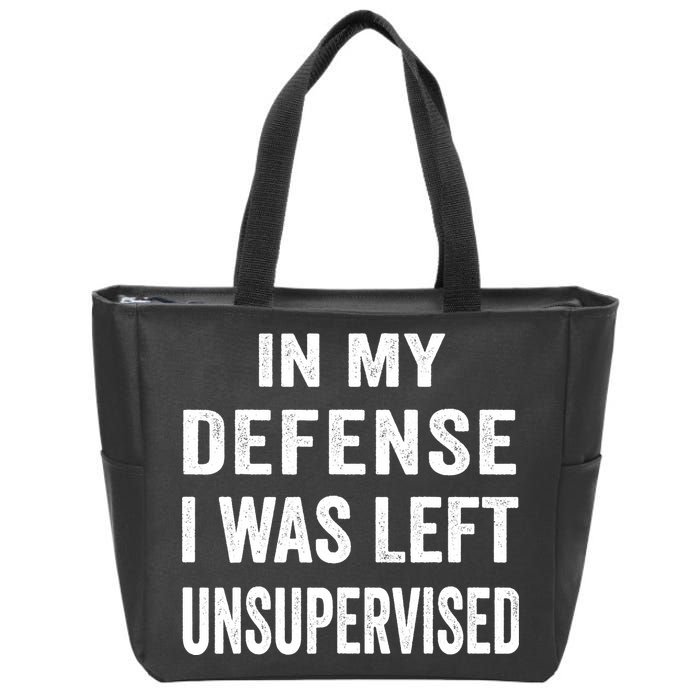 In my defense I was left unsupervised Cool Funny tee Zip Tote Bag