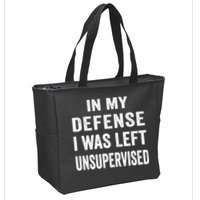 In my defense I was left unsupervised Cool Funny tee Zip Tote Bag