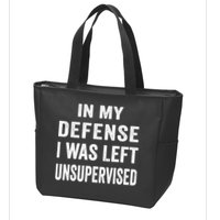 In my defense I was left unsupervised Cool Funny tee Zip Tote Bag