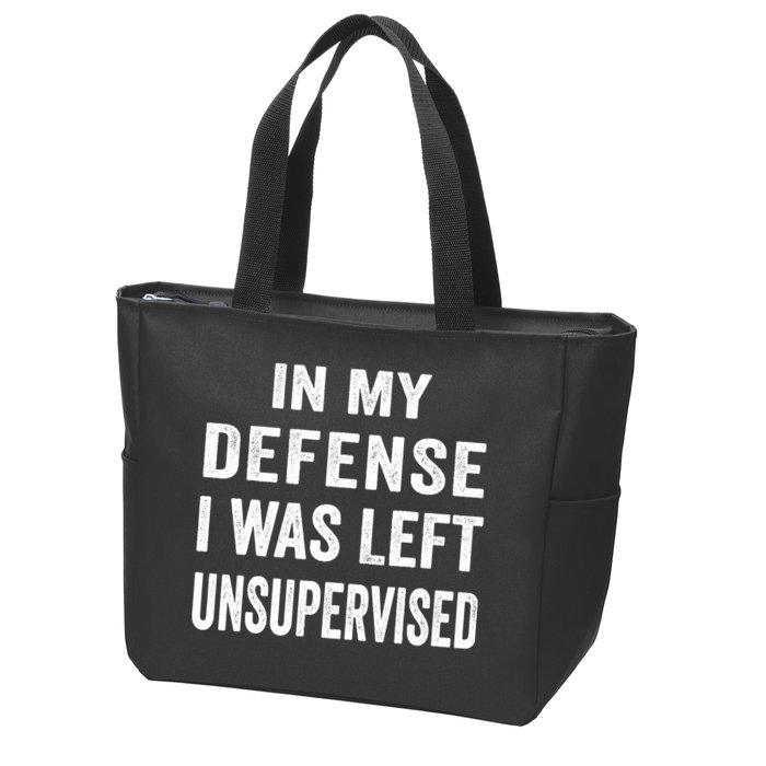 In my defense I was left unsupervised Cool Funny tee Zip Tote Bag