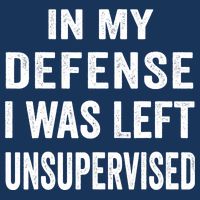 In my defense I was left unsupervised Cool Funny tee Infant Baby Jersey Bodysuit
