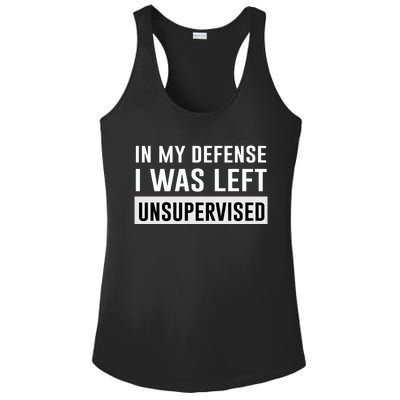 In My Defense I Was Left Unsupervised Ladies PosiCharge Competitor Racerback Tank