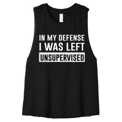 In My Defense I Was Left Unsupervised Women's Racerback Cropped Tank