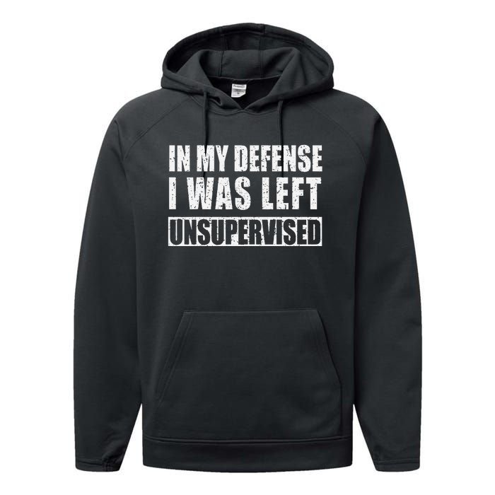 In My Defense I Was Left Unsupervised Performance Fleece Hoodie