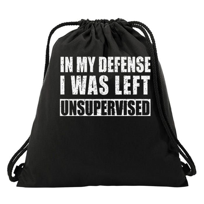 In My Defense I Was Left Unsupervised Drawstring Bag