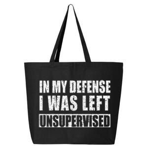 In My Defense I Was Left Unsupervised 25L Jumbo Tote