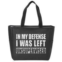 In My Defense I Was Left Unsupervised Zip Tote Bag