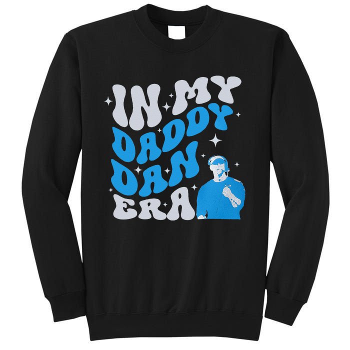 In My Daddy Dan Era Detroit Game Day Gift Tall Sweatshirt