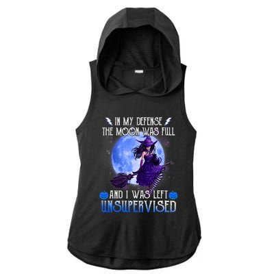 In My Defense, The Moon Was Full And I Was Left Unsupervised Ladies PosiCharge Tri-Blend Wicking Draft Hoodie Tank