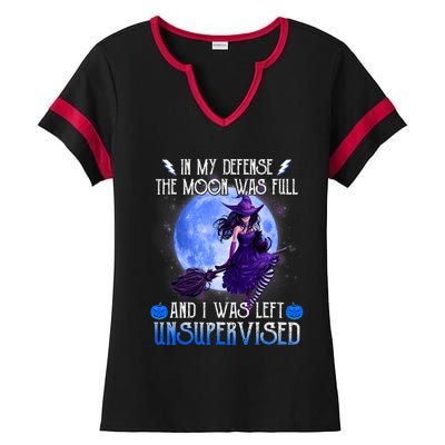 In My Defense, The Moon Was Full And I Was Left Unsupervised Ladies Halftime Notch Neck Tee