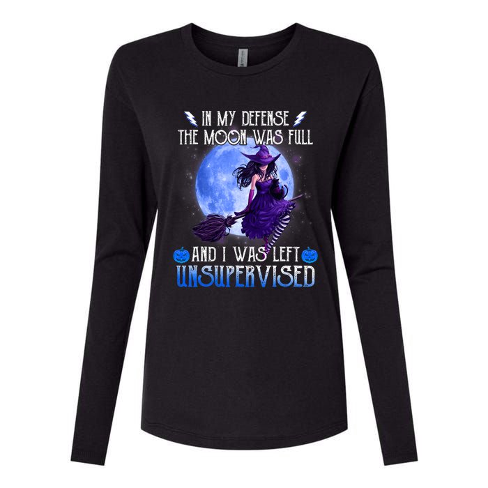 In My Defense, The Moon Was Full And I Was Left Unsupervised Womens Cotton Relaxed Long Sleeve T-Shirt