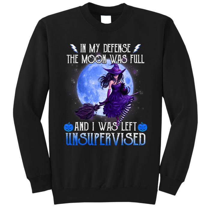 In My Defense, The Moon Was Full And I Was Left Unsupervised Sweatshirt