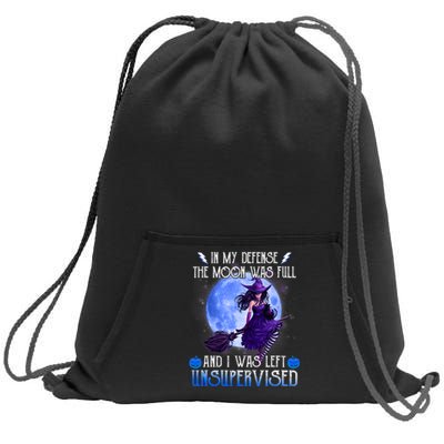 In My Defense, The Moon Was Full And I Was Left Unsupervised Sweatshirt Cinch Pack Bag