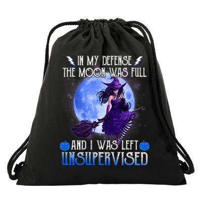 In My Defense, The Moon Was Full And I Was Left Unsupervised Drawstring Bag