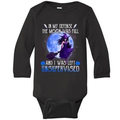 In My Defense, The Moon Was Full And I Was Left Unsupervised Baby Long Sleeve Bodysuit