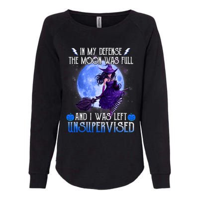 In My Defense, The Moon Was Full And I Was Left Unsupervised Womens California Wash Sweatshirt