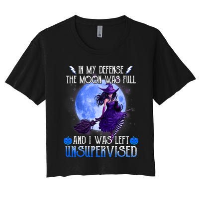 In My Defense, The Moon Was Full And I Was Left Unsupervised Women's Crop Top Tee