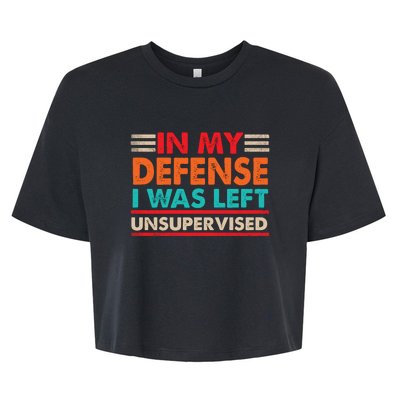 In My Defense I Was Left Unsupervised | Funny Retro Vintage Bella+Canvas Jersey Crop Tee