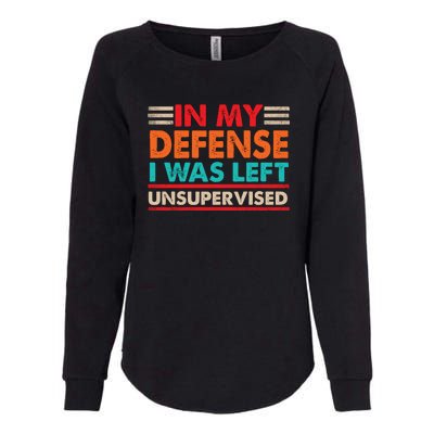 In My Defense I Was Left Unsupervised | Funny Retro Vintage Womens California Wash Sweatshirt