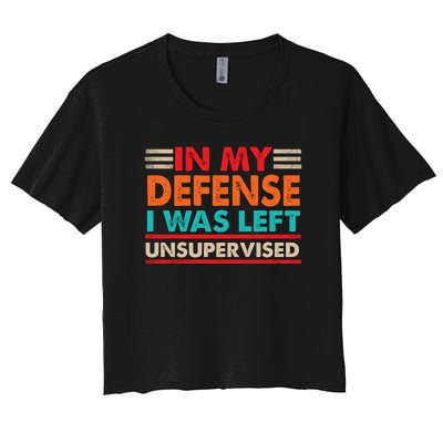 In My Defense I Was Left Unsupervised | Funny Retro Vintage Women's Crop Top Tee