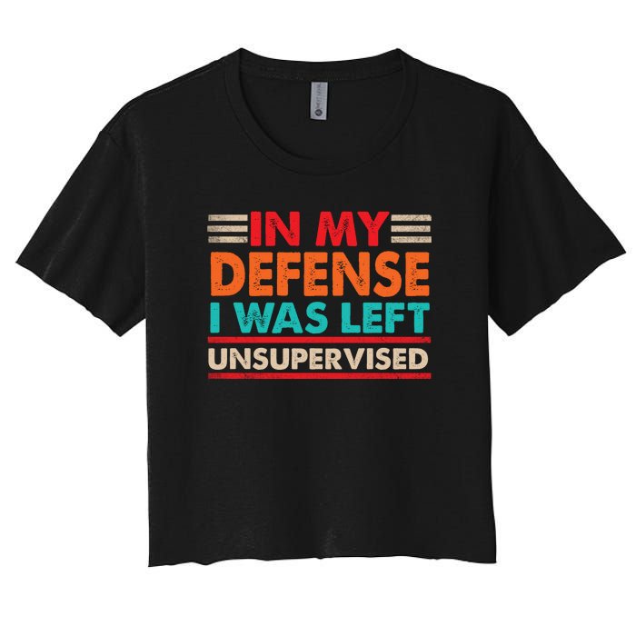 In My Defense I Was Left Unsupervised | Funny Retro Vintage Women's Crop Top Tee