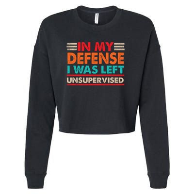 In My Defense I Was Left Unsupervised | Funny Retro Vintage Cropped Pullover Crew