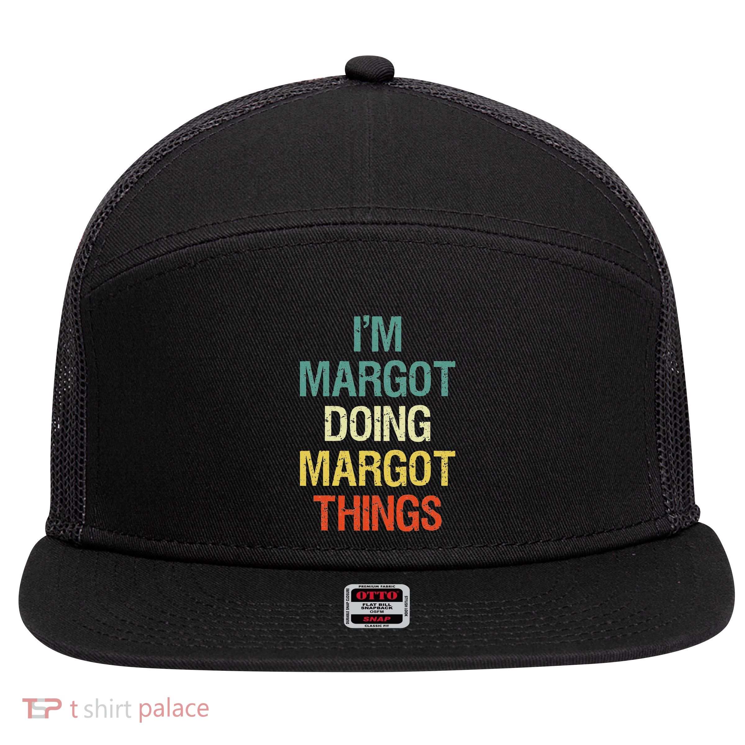 IM Margot Doing Margot Things Personalized First Name 7 Panel Mesh Trucker Snapback Hat
