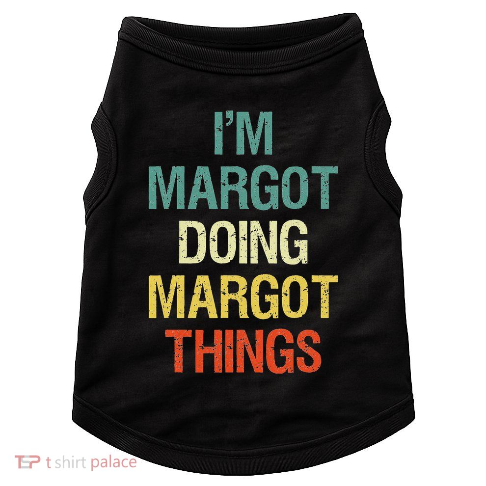 IM Margot Doing Margot Things Personalized First Name Doggie Tank