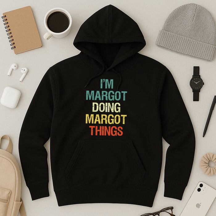 IM Margot Doing Margot Things Personalized First Name Hoodie