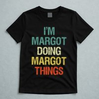 IM Margot Doing Margot Things Personalized First Name T-Shirt