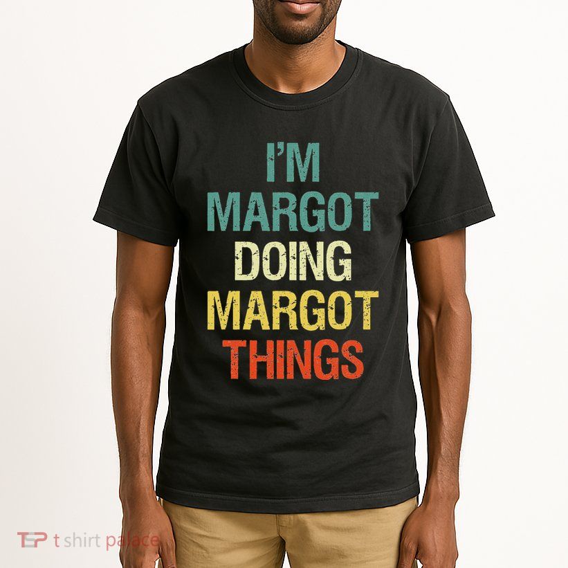 IM Margot Doing Margot Things Personalized First Name Tall T-Shirt