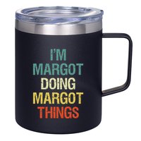 IM Margot Doing Margot Things Personalized First Name 12oz Stainless Steel Coffee Mug