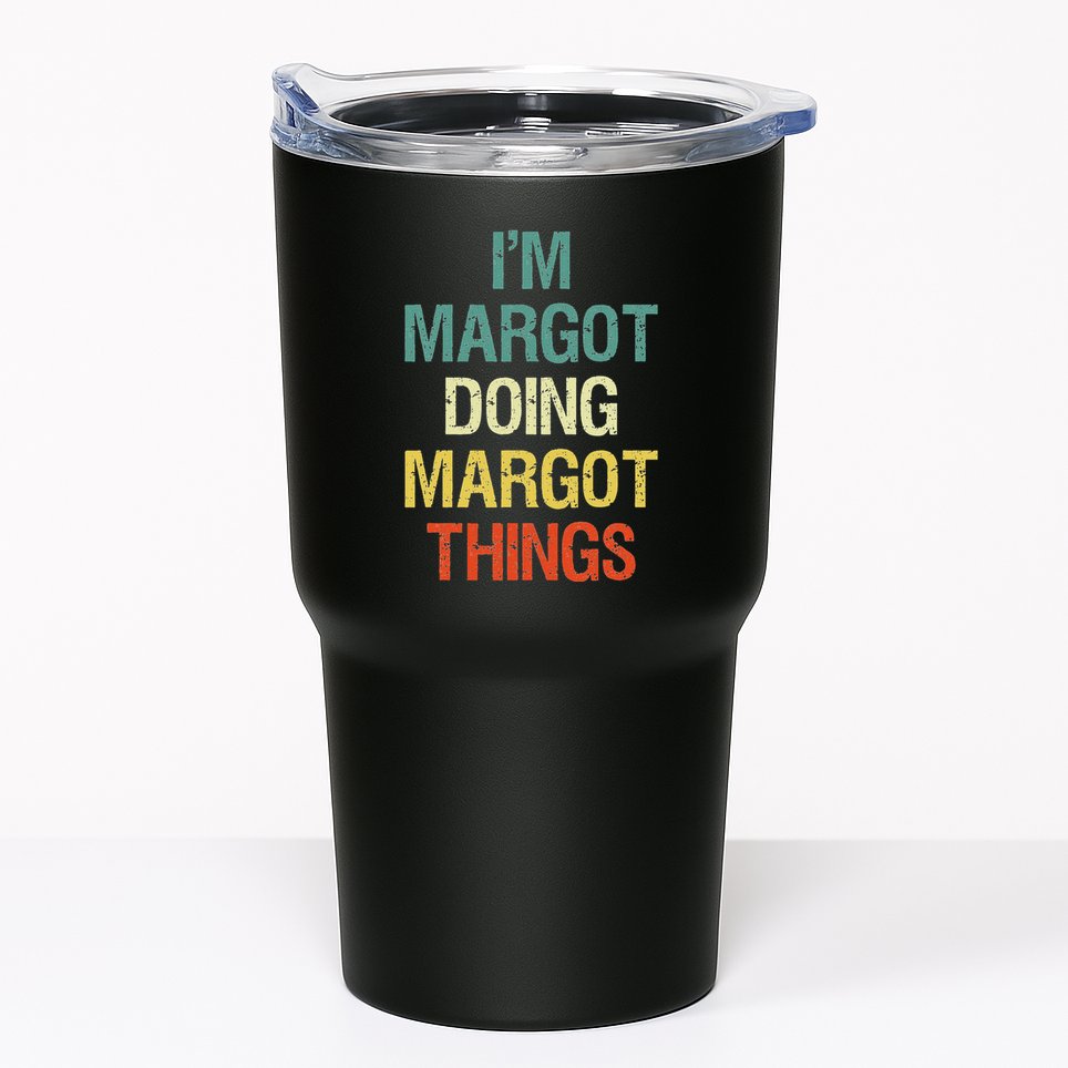 IM Margot Doing Margot Things Personalized First Name Tumbler