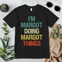 IM Margot Doing Margot Things Personalized First Name Premium T-Shirt