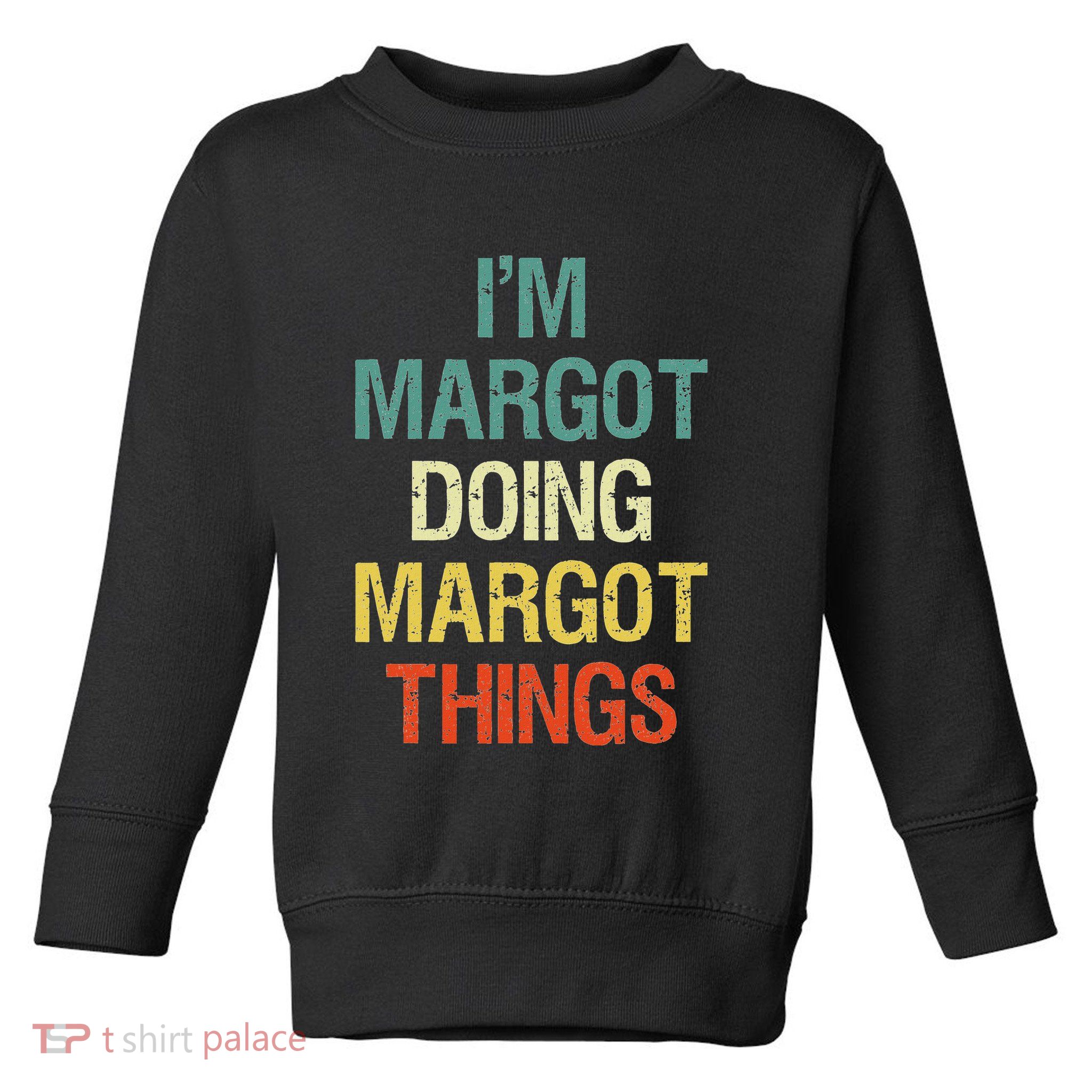 IM Margot Doing Margot Things Personalized First Name Toddler Sweatshirt