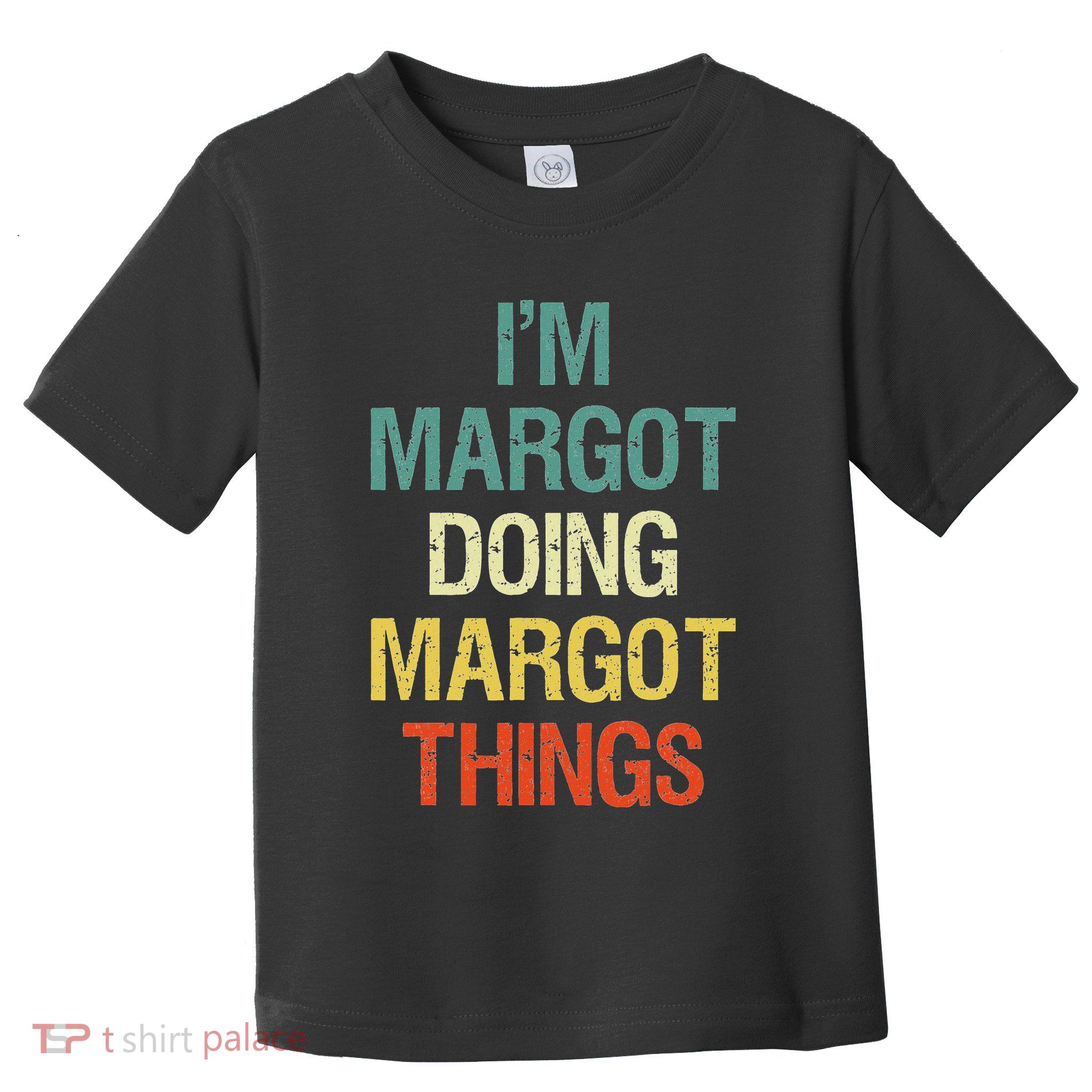 IM Margot Doing Margot Things Personalized First Name Toddler T-Shirt