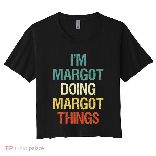 IM Margot Doing Margot Things Personalized First Name Crop Top
