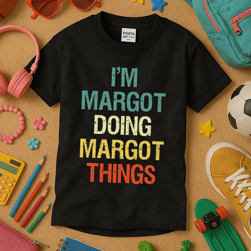 IM Margot Doing Margot Things Personalized First Name Kids T-Shirt