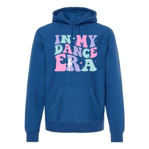 In My Dance Era For Ballet Dancer Groovy Retro Gift Premium Hoodie