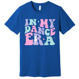 In My Dance Era For Ballet Dancer Groovy Retro Gift Premium T-Shirt