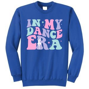 In My Dance Era For Ballet Dancer Groovy Retro Gift Tall Sweatshirt