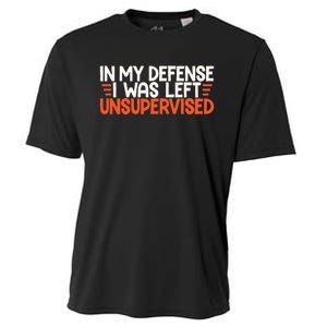 In My Defense I Was Left Unsupervised Humor Funny Saying  Cooling Performance Crew T-Shirt