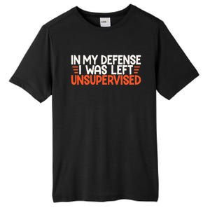 In My Defense I Was Left Unsupervised Humor Funny Saying  Tall Fusion ChromaSoft Performance T-Shirt