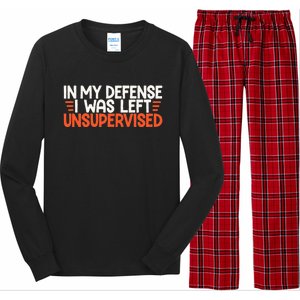 In My Defense I Was Left Unsupervised Humor Funny Saying  Long Sleeve Pajama Set