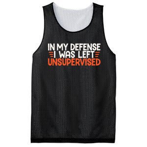 In My Defense I Was Left Unsupervised Humor Funny Saying  Mesh Reversible Basketball Jersey Tank